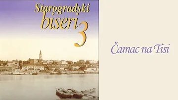 Starogradske pesme -  Čamac na Tisi  (Audio 2004)