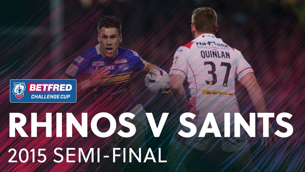 Leeds Rhinos v St Helens | FULL GAME | 2015 Challenge Cup Semi-Final