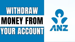 How to Withdraw Money from ANZ Bank (2025)