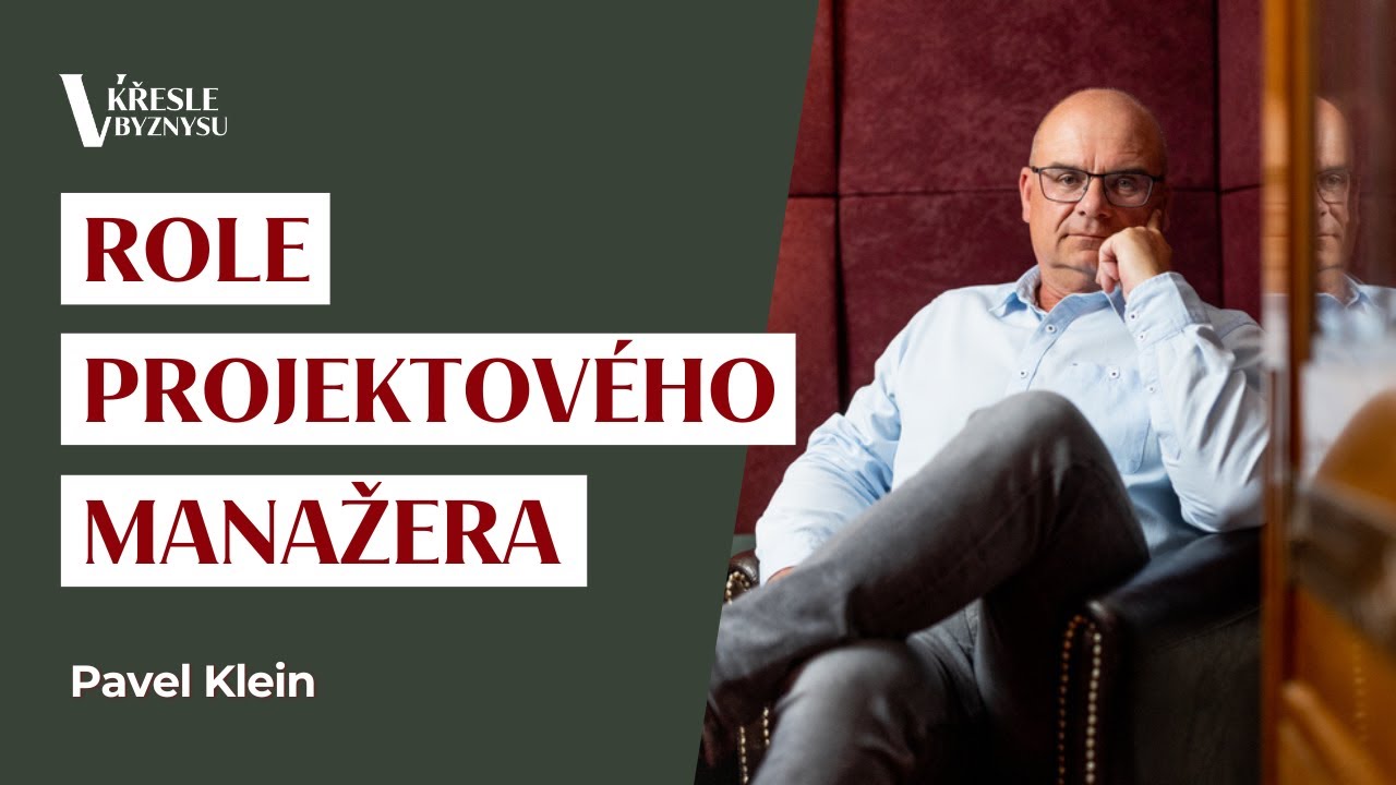 Role projektového manažera | Pavel Klein | V křesle byznysu