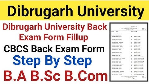 Dibrugarh University Back Student Exam Form Fillup || B.A B.Sc B.Com CBCS Back Exam Form Fillup