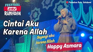 Happy Asmara - Cintai Aku Karena Allah || Festival Ramadan ANTV di Palabuhan Ratu Sukabumi