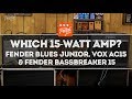 That Pedal Show – Fender Blues Junior, Vox AC15, Fender Bassbreaker 15: Which One Is For You?