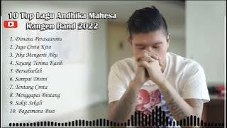 10 TOP LAGU ANDHIKA MAHESA (KANGEN BAND) 2022