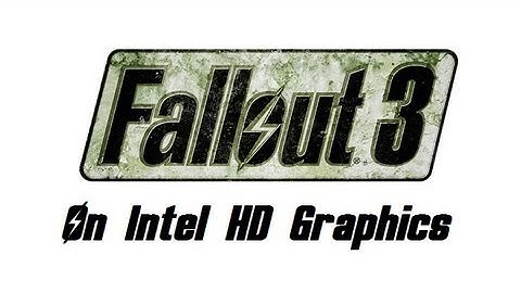 Fallout 3 on intel HD graphics