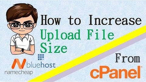 How to Increase Maximum Upload File Size from cPanel for Namecheap, Bluehost & Wordpress Hosting
