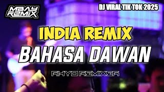 INDIA REMIX 🔥BAHASA DAWAN 🍊Viral Tik Tok || Rhyo Remixer 2025