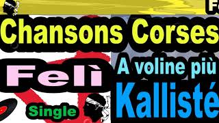 Video thumbnail of "LES PLUS BELLES CHANSONS CORSES  FELÌ - SINGLE A VOLINE PIÙ - CORSU KALLISTÉ OLIVI"