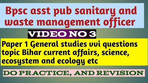general studies vvi questions for Bpsc asst pub sanitary and wmo