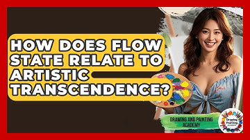 How Does Flow State Relate To Artistic Transcendence? - Drawing and Painting Academy