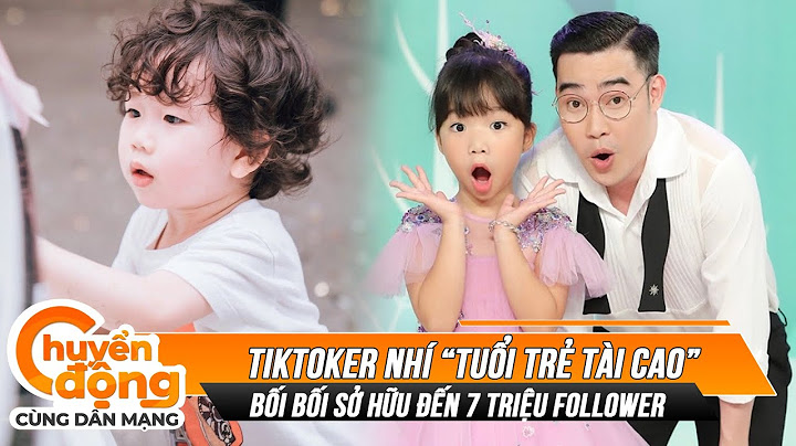 Hội Tiktoker nhí TRIỆU VIEW "tuổi trẻ tài cao": Mới 9 tuổi Bối Bối sở hữu kênh gần 7 triệu followers