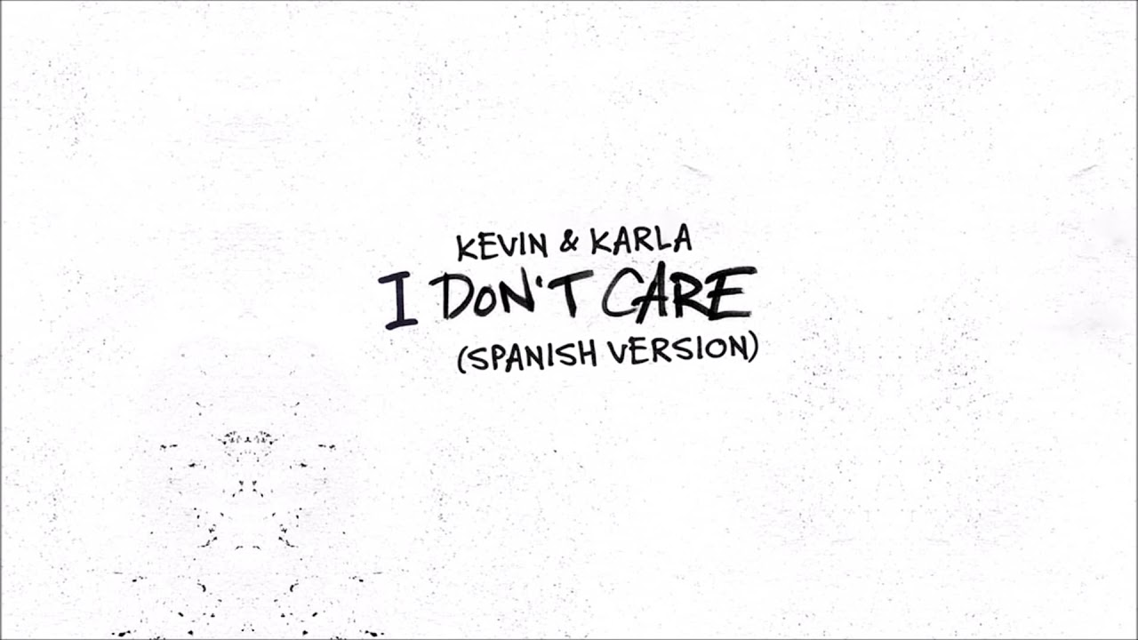 Kevin & Karla - I Don't Care (spanish version) | Ed Sheeran, Justin ...