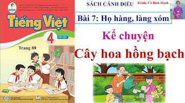 TIẾNG VIỆT  4 TẬP 1 - SÁCH CÁNH DIỀU - BÀI 7 - KỂ CHUYỆN: CÂY HOA HỒNG BẠCH trang 88