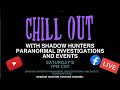 Chill out with shadow hunters paranormal investigations and events