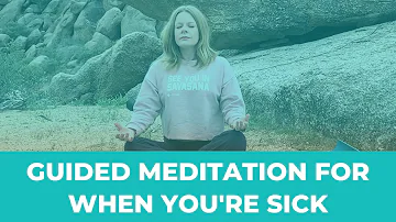 Guided Meditation for When You're Sick