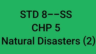 Chp 5 Natural Disasters(2) Std 8 Social Science