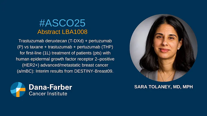ASCO25: Sara Tolaney, MD, MPH DESTINY-Breast09 | Dana-Farber Cancer Institute