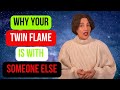 Why Your Twin Flame is with Someone Else