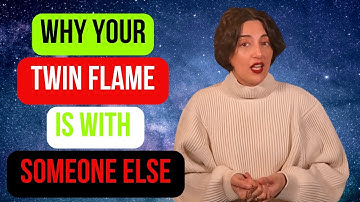 Why Your Twin Flame is with Someone Else