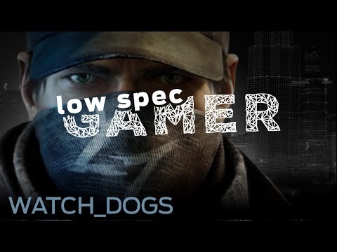 LowSpecGamer: improving performance on Watch_Dogs