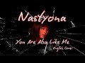 Nastyona 너도 나처럼 You Are Also Like Me English Cover