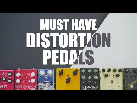 Must Have Distortion Pedals