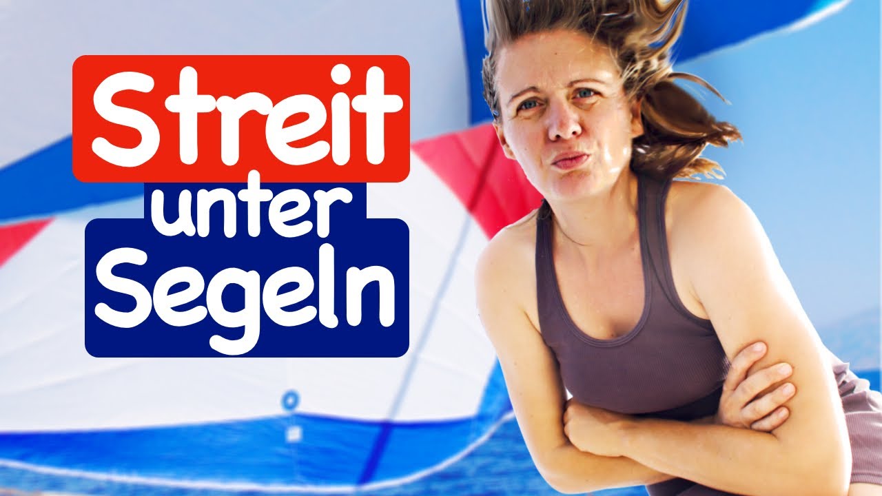 Streit unter Segeln | Wir segeln #91