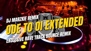 DJ MARZKIE - Ode To Oi Extended (Rave Party Bounce Remix) 130bpm
