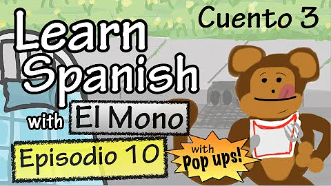 Learn Spanish with "El Mono" - Story 3 - Episode 10 (Basic) - With Pop Ups!