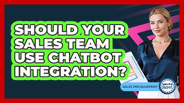 Should Your Sales Team Use Chatbot Integration? - Sales Pro Blueprint