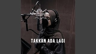 Takkan Ada Lagi