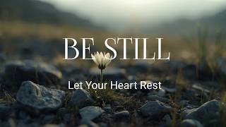 BE STILL - Soaking Worship Instrumental | Daily Prayer screenshot 5