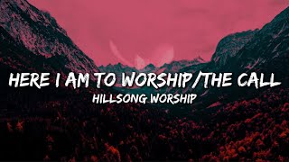 Hillsong Worship  Here I Am To Worshipthe Call s