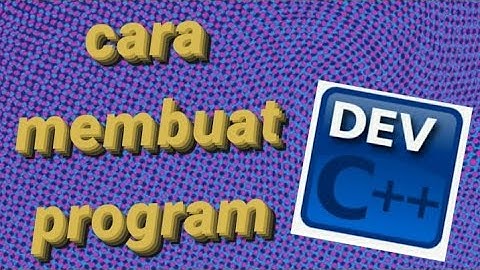 #informatika #program #dev_c++ CARA MEMBUAT PROGRAM MENGGUNAKAN DEV-C++ (ver 5.11)