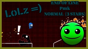 END OF LINE | Pmk | NORMAL (3 STAR) | 100% (3 COINS) | GEOMETRY DASH