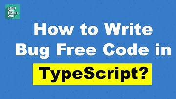 How to write Bug free Code? | Each One Teach One