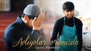 Sardor Rahimxon - Avliyolar oramizda (juda ta’sirli va ibratli voqea) Ajr loyihasi