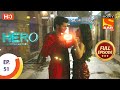 Hero - Gayab Mode On - Ep 51  - Full Episode - 15th February, 2021