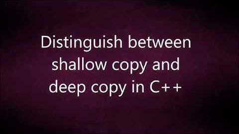 Distinguish between  shallow copy and  deep copy in C++ | C++ Interview Questions