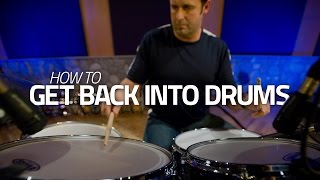 How To Get Back Into Drumming - Drumeo Lesson