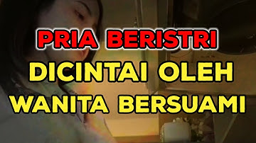 inilah penyebab wanita bersuami mencintai pria beristri