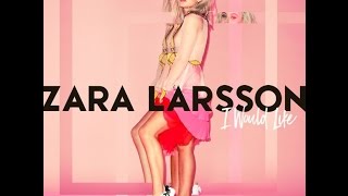 Zara Larsson- I Would Like (Lyrics)