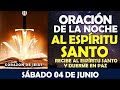 ORACIÓN DE LA NOCHE DE HOY SÁBADO 04 DE JUNIO | RECIBE AL ESPÍRITU SANTO Y DUERME EN PAZ