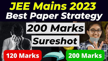 JEE Mains 2023: BEST Paper attempting Strategy to score 200+ Marks 🔥 Most Practical and Logical Way