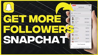 How To Get More Friends And Followers On Snapchat - Full Tutorial