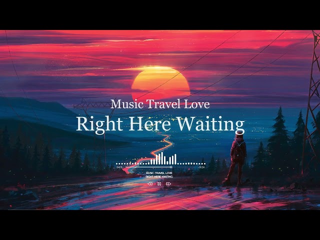 Right Here Waiting - Music Travel Love | Slowed & Reverb class=