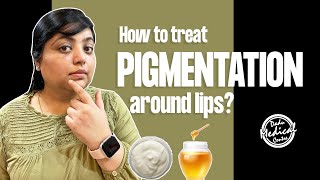 How to treat PIGMENTATION around the MOUTH / LIPS | Home Remedies, Creams and Treatments (हिंदी में)