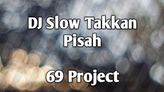 DJ Slow Takkan pisah by 69 project