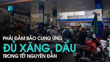 Thủ tướng yêu cầu bảo đảm cung ứng đủ xăng dầu dịp Tết | VTC1