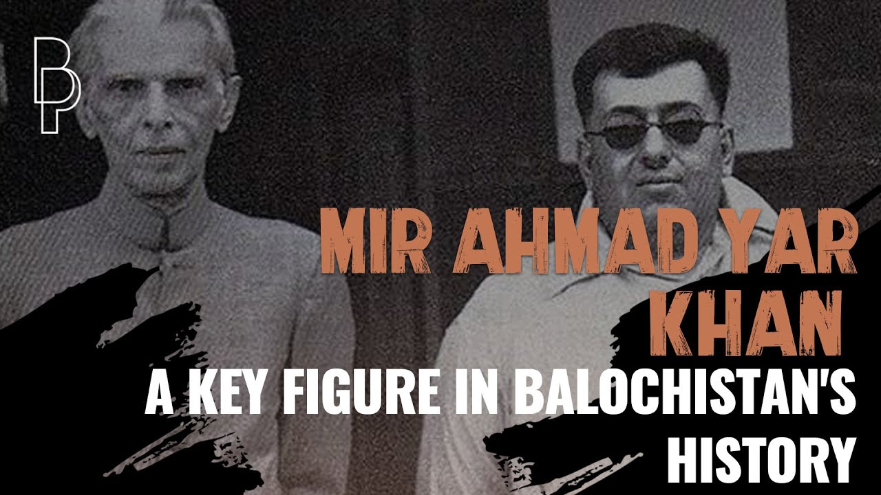 Mer Ahmad R Mir Ahmad Yar Khan: A key figure in Balochistan's History - YouTube